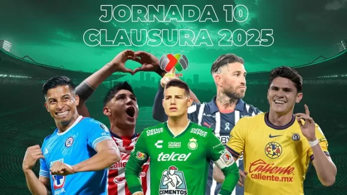 Liga MX Jornada 10 del Clausura 2025